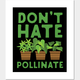 Don't Hate Pollinate Posters and Art